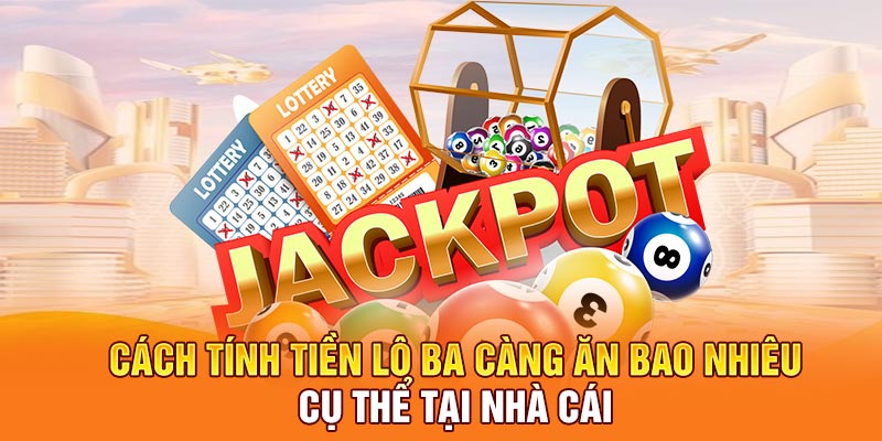 Cách tính tiền lô ba càng ăn bao nhiêu cụ thể tại nhà cái