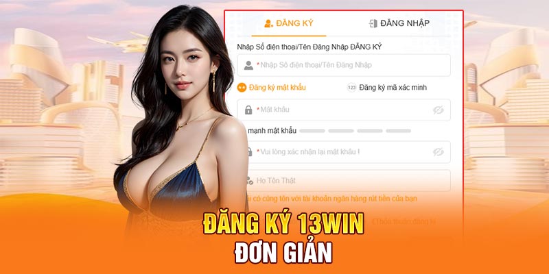 Đăng ký 13Win đơn giản