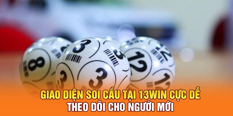 Giao diện soi cầu tại 13win cực dễ theo dõi cho người mới