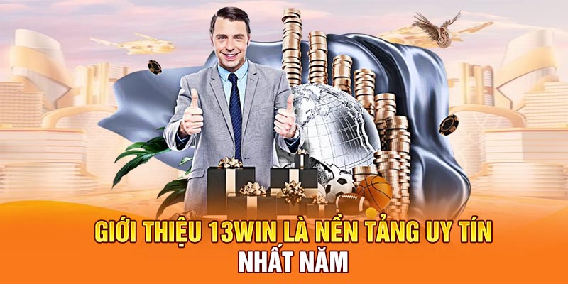 Giới thiệu 13Win là nền tảng uy tín nhất năm