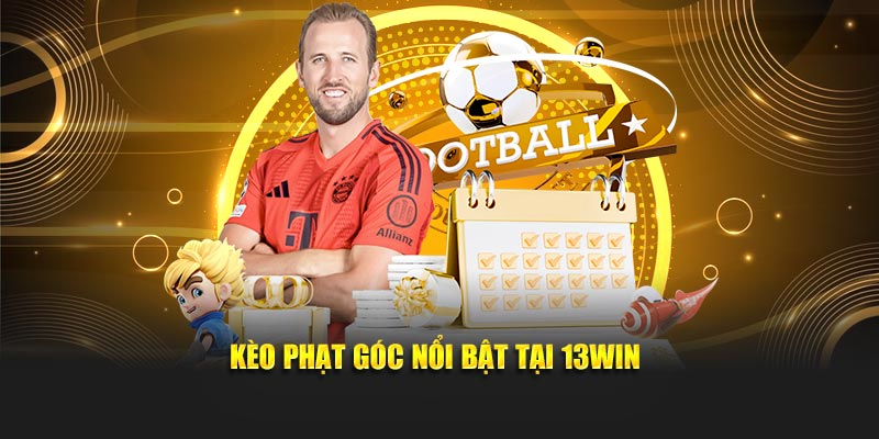 Kèo phạt góc nổi bật tại 13Win