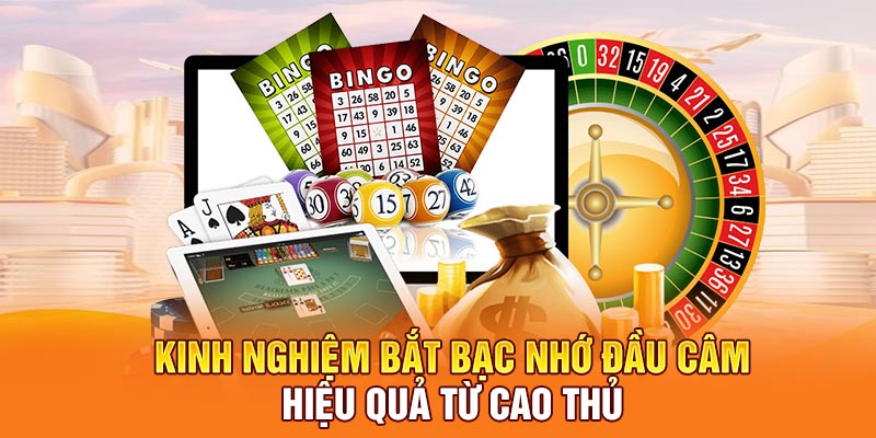 Kinh nghiệm bắt bạc nhớ đầu câm hiệu quả từ cao thủ
