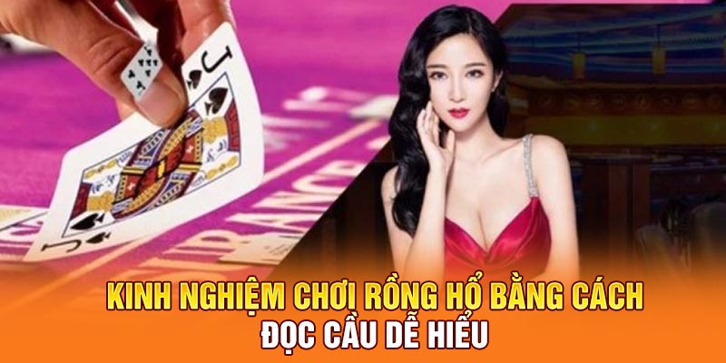 Kinh nghiệm chơi Rồng Hổ bằng cách đọc cầu dễ hiểu