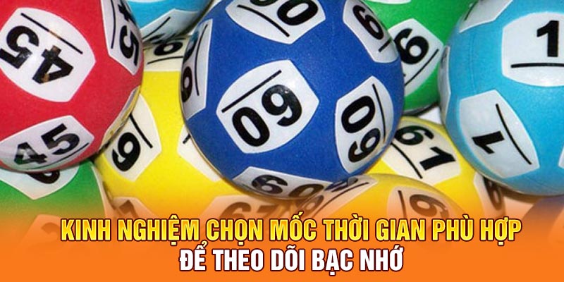 Kinh nghiệm chọn mốc thời gian phù hợp để theo dõi bạc nhớ