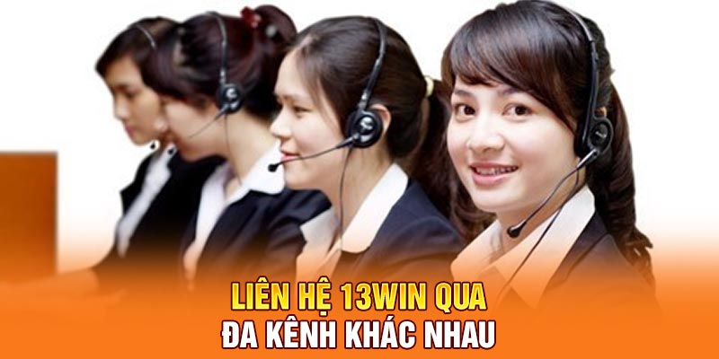Liên hệ 13Win qua đa kênh khác nhau
