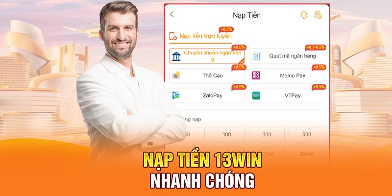 Nạp tiền 13Win nhanh chóng