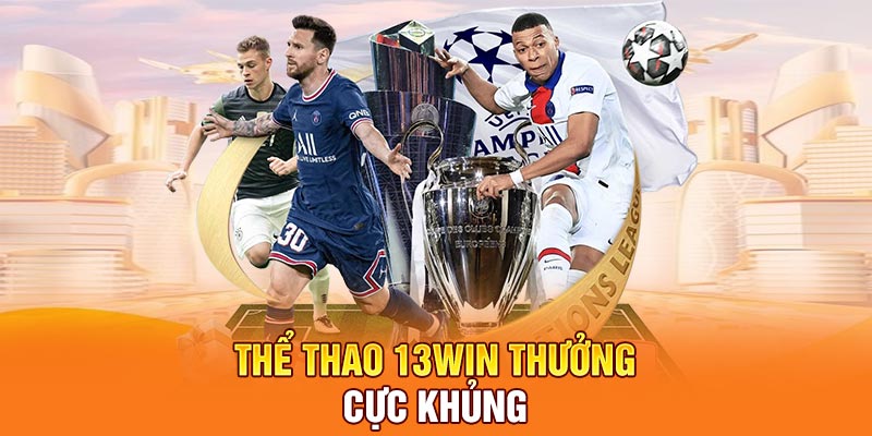 Thể thao 13Win thưởng cực khủng